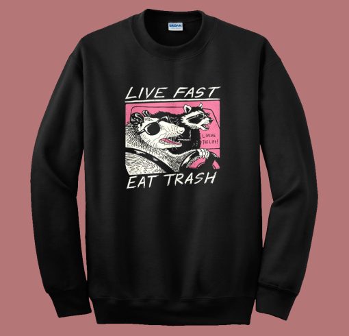 Live Fast Eat Trash Parody Sweatshirt