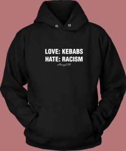 Love Kebabs Hate Racism Hoodie Style