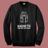 Magneto Made Some Valid Points Sweatshirt