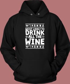 Most Likely To Drink All The Wine Hoodie Style
