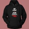 My Cock Your Pussy Good Times Hoodie Style