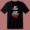 My Cock Your Pussy Good Times T Shirt Style