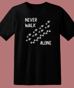 Never Walk Alone Dog T Shirt Style