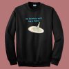 The Places You Will Cry 80s Sweatshirt
