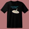 The Places You Will Cry 80s T Shirt Style