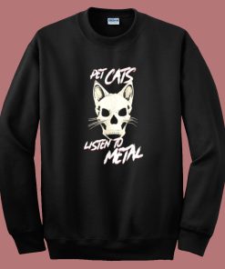 Pet Cats Listen To Metal Sweatshirt