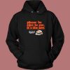 Its The Law Please Be Nice Hoodie Style