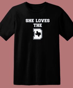 She Loves The Dallas T Shirt Style