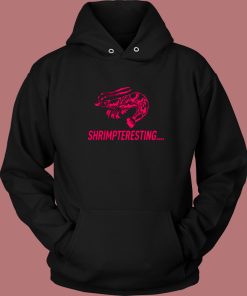 Shrimpteresting Funny Hoodie Style