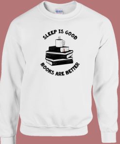 Sleep Is Good Sweatshirt