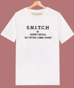 Sorry Nigga Im Tryna Come Home T Shirt Style