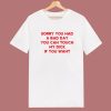 Sorry You Had A Bad Day Funny T Shirt Style