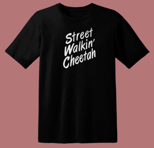 Street Walkin Cheetah 80s T Shirt Style