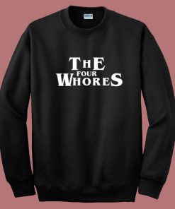 The Four Whores Sweatshirt
