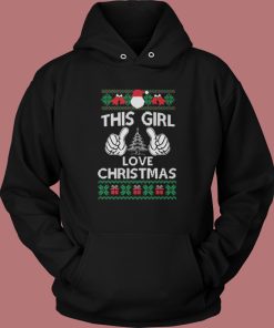 Ugly This Girl Loves Christmas Hoodie Style