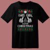 Ugly This Girl Loves Christmas T Shirt Style