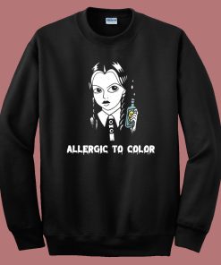 Wednesday Allergic To Color Sweatshirt
