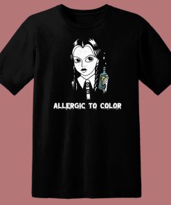 Wednesday Allergic To Color T Shirt Style