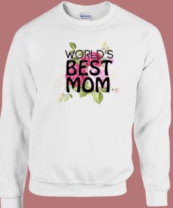 Worlds Best Mom Sweatshirt
