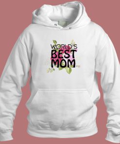 Worlds Best Mom Hoodie Style