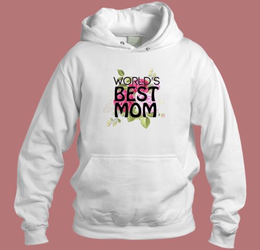 Worlds Best Mom Hoodie Style
