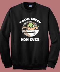 Yoda Best Mom Ever Sweatshirt