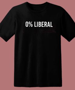 Zero Percent Liberal T Shirt Style