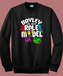 Bayley Is My Role Model Sweatshirt