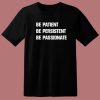 Be Patient Persistent Passionate T Shirt Style
