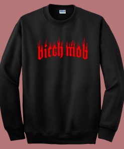 Bitch Mob Flames Sweatshirt