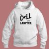 Call My Lawyer Hoodie Style