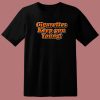 Cigarettes Keep You Young T Shirt Style