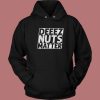 Deez Nuts Matter Hoodie Style