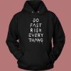 Do Fast Risk Every Thang Hoodie Style