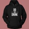 Do Or Drink Hoodie Style