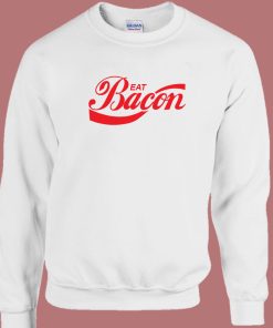 Eat Bacon Parody Sweatshirt