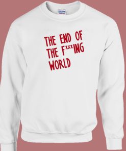 End Of The Fucking World Sweatshirt