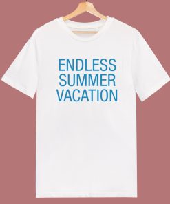 Endless Summer Vacation T Shirt Style