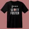 Fuck Scott Foster T Shirt Style