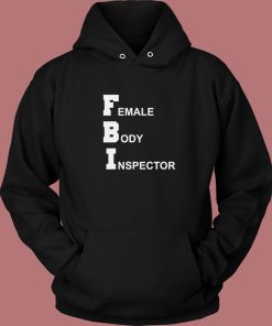 FBI Female Body Inspector Hoodie Style