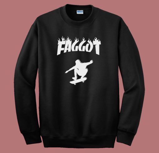 Faggot Skater Thrasher Parody Sweatshirt