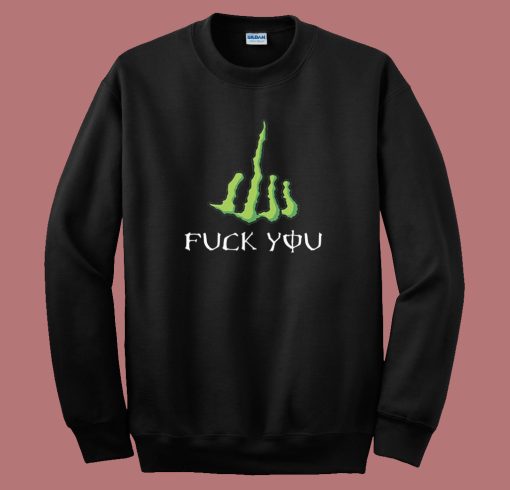 Fuck You Monster Parody Sweatshirt