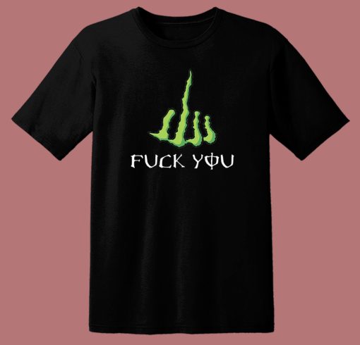 Fuck You Monster Parody T Shirt Style
