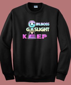 Girlboss Gatekeep Gaslight Sweatshirt