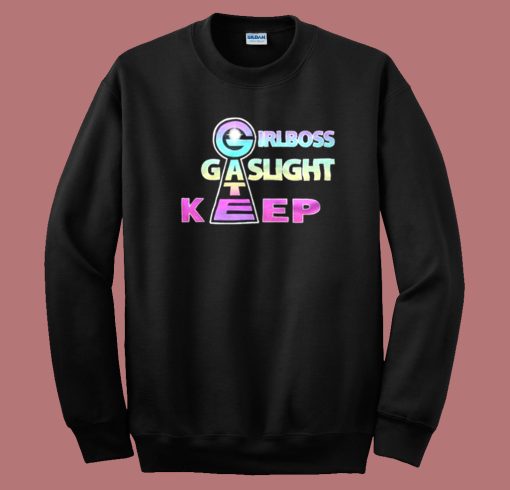 Girlboss Gatekeep Gaslight Sweatshirt