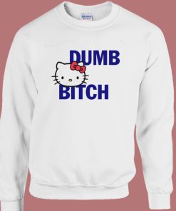 Hello Kitty Dumb Bitch Sweatshirt