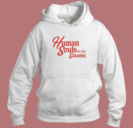 Human Souls For The Satanist Hoodie Style