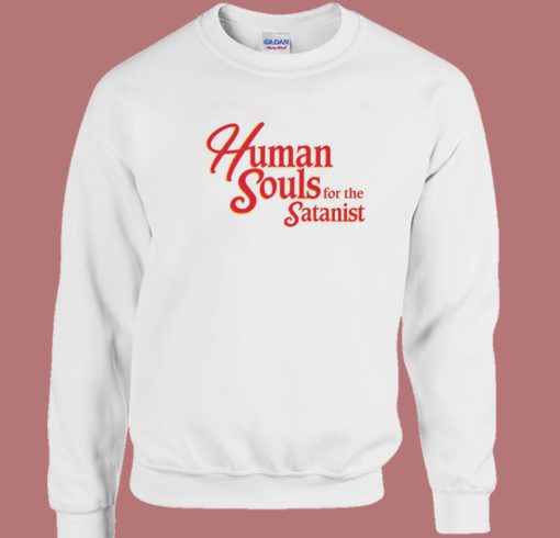Human Souls For The Satanist Sweatshirt