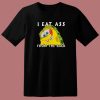 I Eat Ass From The Back Bob T Shirt Style