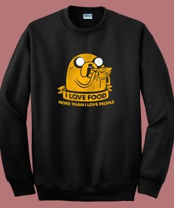 I Love Food More Than I Love People Sweatshirt